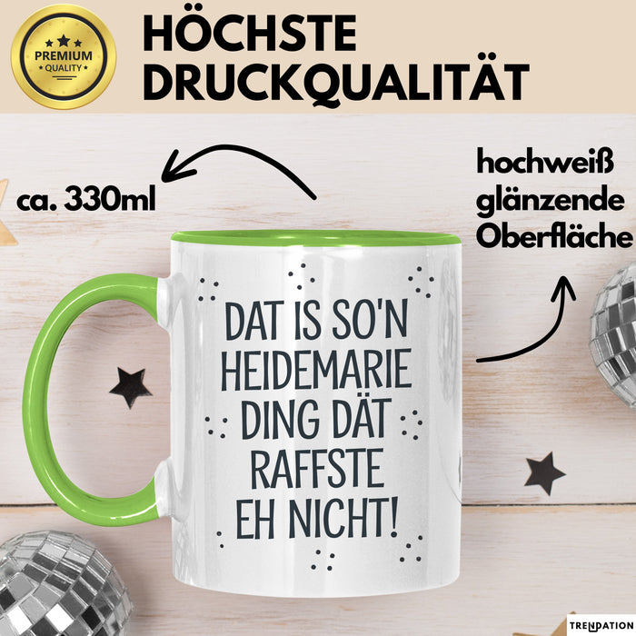 Heidemarie Tasse Geschenk Dat Is So'n Heidemarie Ding Dat Raffste Eh Nicht Geschenkidee Becher mit Name Grün Trendation