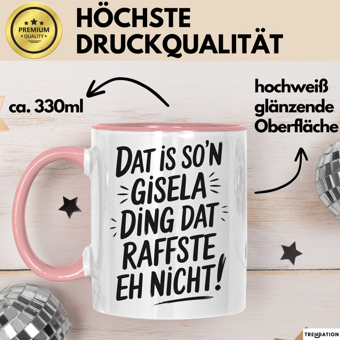 Gisela Tasse Geschenk Dat Is So'n Gisela Ding Dat Raffste Eh Nicht Geschenkidee Becher mit Name Rosa Trendation