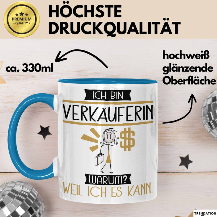 Verkäuferin Tasse Geschenk Ich Bin Verkäuferin Warum Weil Ich Es Kann Geschenkidee Geburtstag Blau Trendation