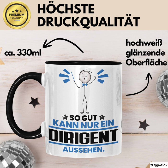 Dirigent Geschenk Tasse So Gut Kann Nur Ein Dirigent Aussehen Geschenkidee Kaffee-Becher Schwarz Trendation
