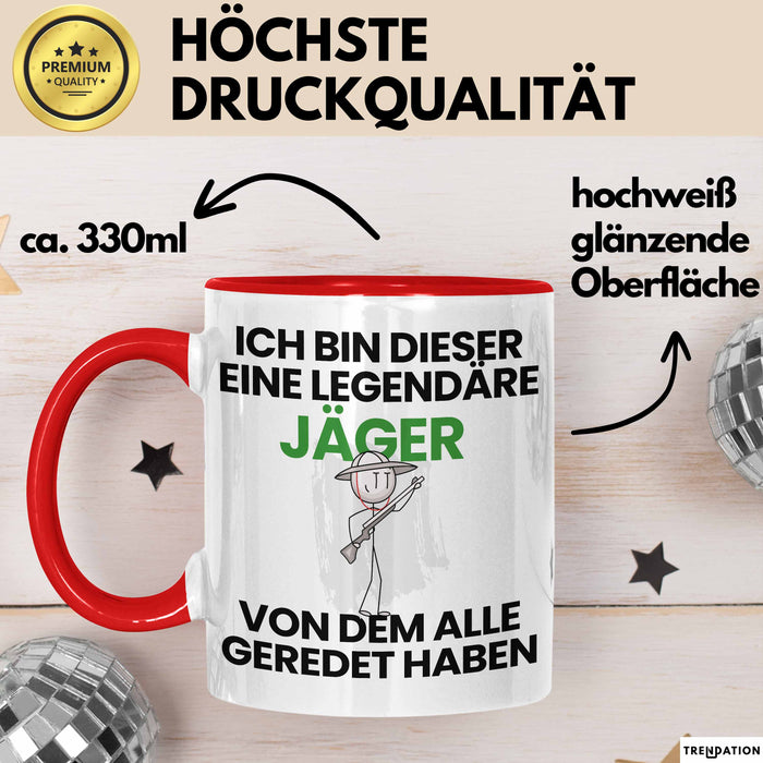 Jäger Geschenk Tasse Lustige Geschenkidee Geburtstag für Jäger Ich Bin Dieser Legendäre Jäger Von Dem Alle Geredet Haben Kaffee-Becher Rot Trendation