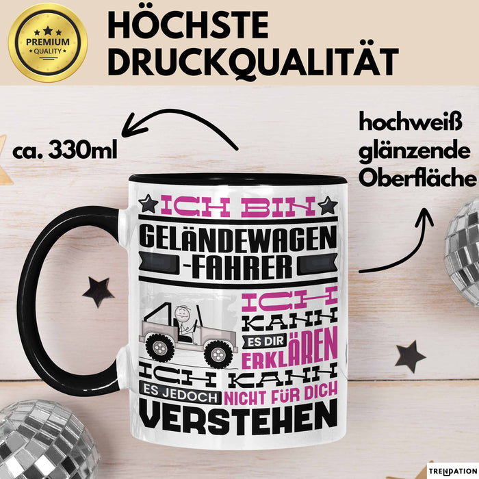 Geländewagenfahrer Geschenk Tasse Lustige Geschenkdiee für einen Geländewagenfahrer Geburtstag Ich Bin Geländewagenfahrer Ich Kann Es Dir Erklären Aber Nicht Für Dich Verstehen Schwarz Trendation
