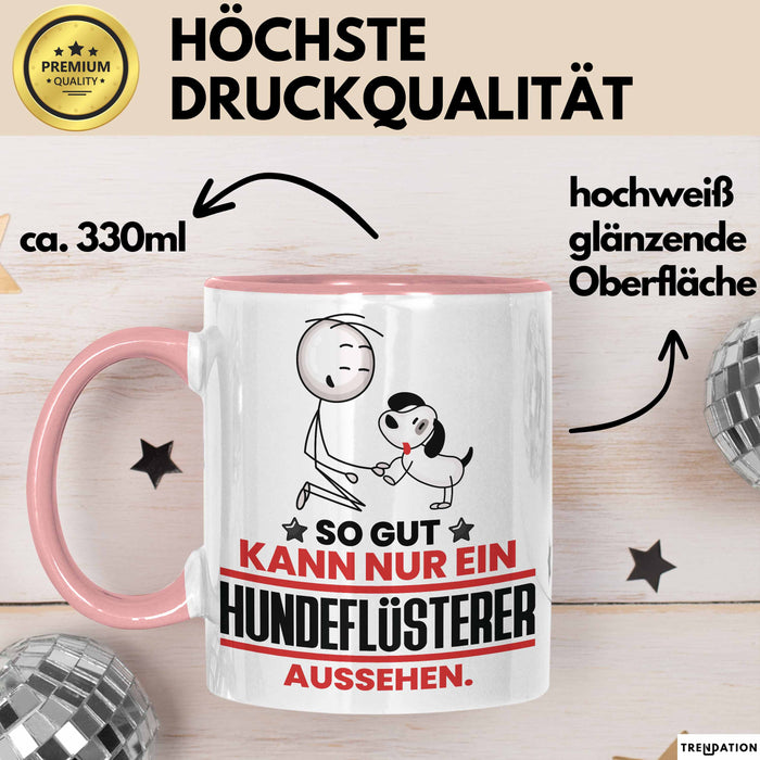 Hundeflüsterer Geschenk Tasse So Gut Kann Nur Ein Hundeflüsterer Aussehen Geschenkidee Kaffee-Becher Rosa Trendation
