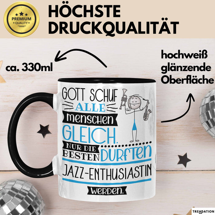 Jazz-Enthusiastin Geschenk Becher Tasse Gott Schuf Alle Menschen Gleich Nur Die Besten Durfeten Jazz-Enthusiastin Werden Geschenkidee Lustig Trendation