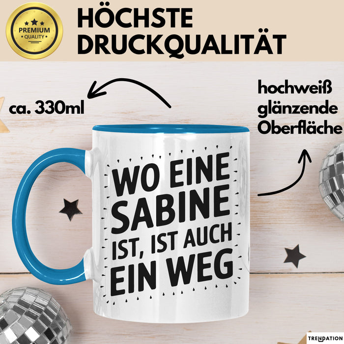 Sabine Tasse Geschenk Wo Eine Sabine Ist Ist Auch Ein Weg Geschenkidee Becher mit Name Blau Trendation