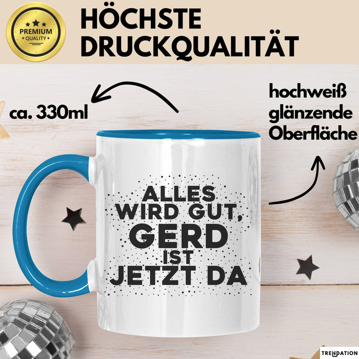 Gerd Tasse Alles Wird Gut, Gerd Ist Jetzt Da Geschenk