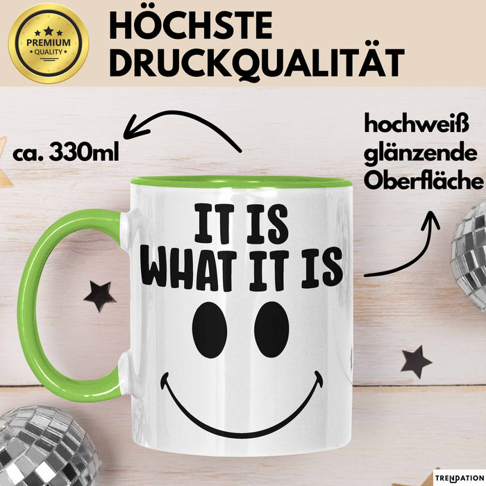 Spruch Tasse Geschenk It Is What It Is Geschenkidee Becher Grün Trendation