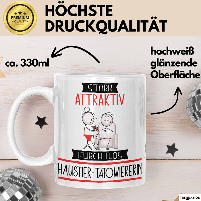 Haustier-Tätowiererin Tasse Geschenk Becher Stark Attraktiv Furchtlos Haustier-Tätowiererin Lustige Geschenkidee Weiß Trendation