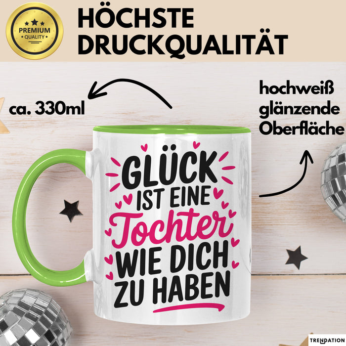 Tochter Tasse Geschenk Glueck Ist Eine Tochter Wie Dich Geschenkidee Mama Papa Grün Trendation