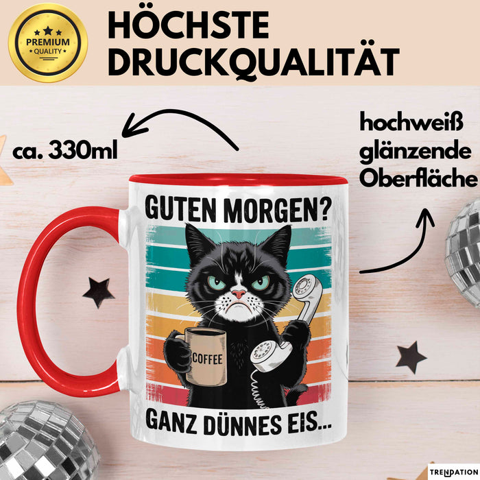 Sarkastische Katzen Tasse Geschenk Lustige Geschenkidee Spruch Guten Morgen? Ganz Dünnes Eis Rot Trendation