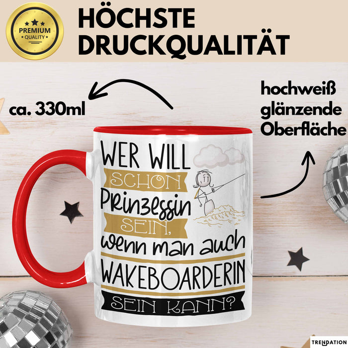 Wakeboarderin Tasse Geschenk Spruch Wer Will Schon Prinzessin Sein Wenn Man Auch Wakeboarderin Sein Kann Rot Trendation
