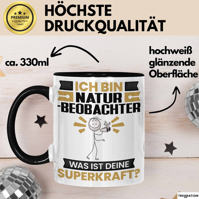 Naturbeobachter Tasse Geschenk für Naturbeobachter Geburtstag Lustiger Spruch Kaffee-Becher Was Ist Deine Superkraft Schwarz Trendation