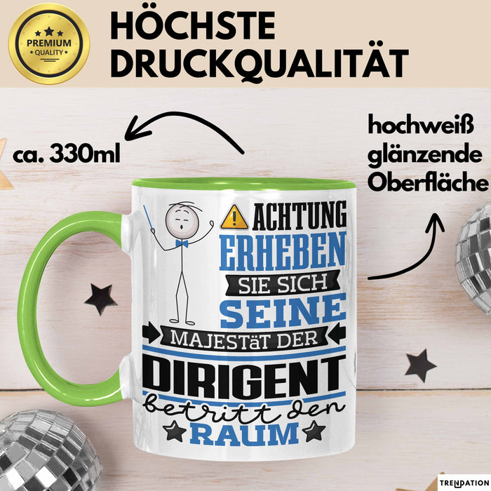 Dirigent Geschenk Tasse Lustiger Spruch Erheben Sie Sich Der Dirigent Betritt den Raum Grün Trendation