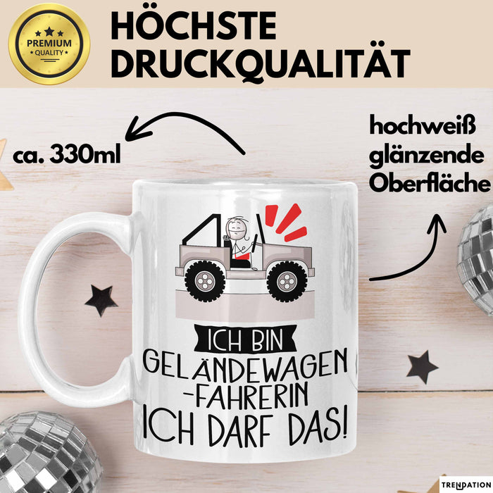 Geschenk für Geländewagenfahrerin Tasse Lustige Geschenkidee Geburtstag Ich Bin Geländewagenfahrerin Ich Darf Das Weiß Trendation