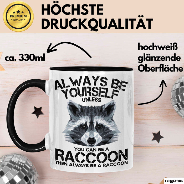 Waschbär Tier Tasse Geschenk Lustige Geschenkidee Spruch Always Be Yourself Trendation