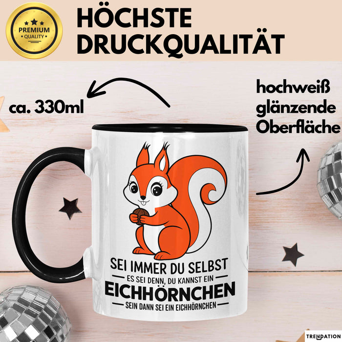 Eichhörnchen Tierliebhaber Tasse Geschenk Lustige Geschenkidee Spruch Dann Sei Ein Eichhörnchen Trendation