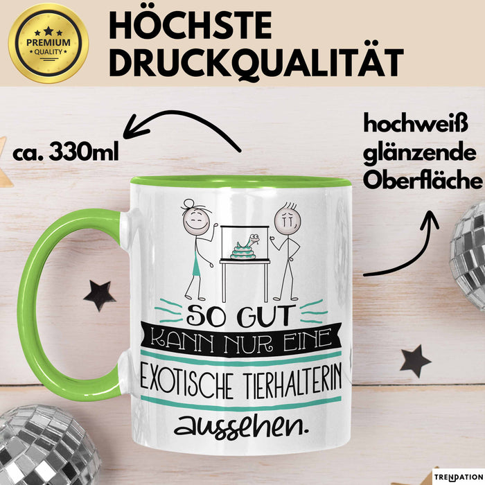 Exotische Tierhalterin Geschenk Tasse So Gut Kann Nur Eine Exotische Tierhalterin Aussehen Geschenkidee Geburtstag Weihnachten Lustig Grün Trendation