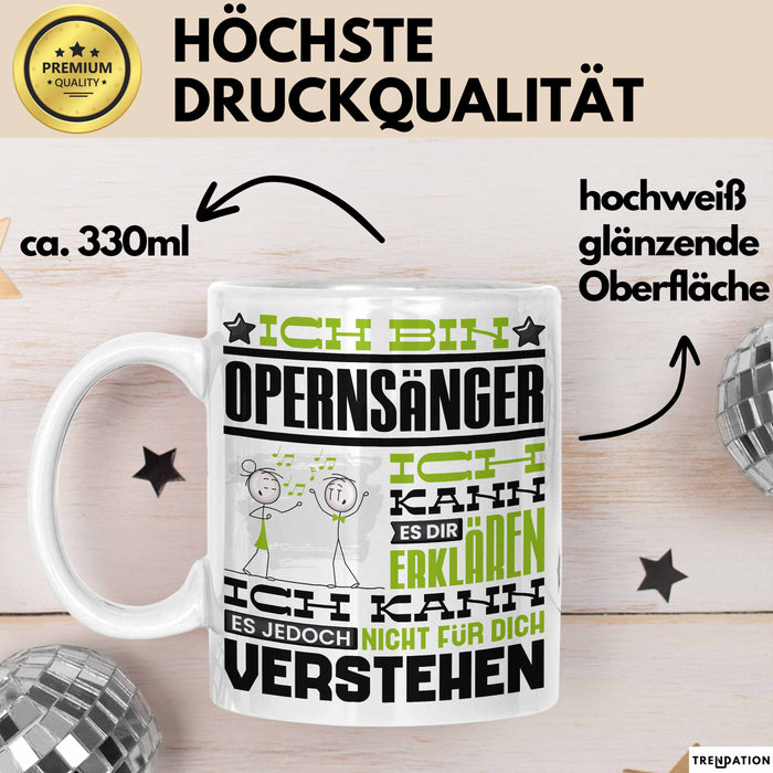 Opernsänger Geschenk Tasse Geschenkidee für Opernsänger Geburtstag Lustig Ich Bin Opernsänger Ich Kann Es Dir Erklären Aber Nicht Für Dich Verstehen Weiß Trendation