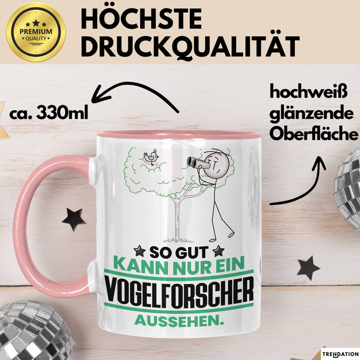 Vogelforscher Geschenk Tasse So Gut Kann Nur Ein Vogelforscher Aussehen Geschenkidee Kaffee-Becher Rosa Trendation