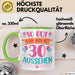 30er Geburtstag Tasse Geschenk Frauen So Gut Kann Man Mit 30 Aussehen Geschenkidee Geburtstag Grün Trendation