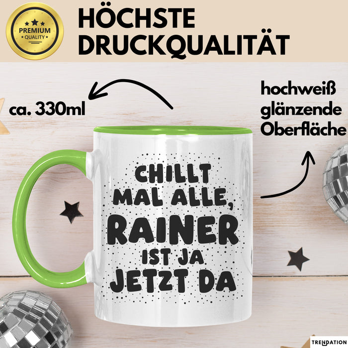 Rainer Tasse Chillt Mal Alle, Rainer Ist Ja Jetzt Da Geschenk