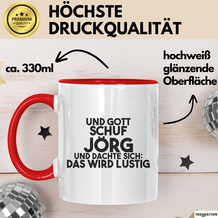 Joerg Tasse Und Gott Schuf Joerg Und Dachte Sich: Das Wird Lustig Geschenk