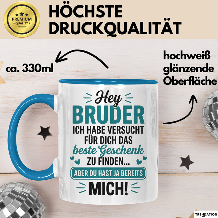 Bruder Tasse Geschenk Hey Bruder Bestes Geschenk Du Hast Mich Geschenkidee Blau Trendation