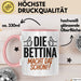 Bettina Tasse Geschenk Die Bettina Macht Dat Schon Geschenkidee Becher mit Name Rosa Trendation