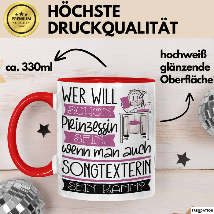 Songtexterin Tasse Geschenk Spruch Wer Will Schon Prinzessin Sein Wenn Man Auch Songtexterin Sein Kann Rot Trendation