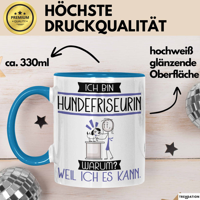 Hundefriseurin Tasse Geschenk Ich Bin Hundefriseurin Warum Weil Ich Es Kann Geschenkidee Geburtstag Blau Trendation