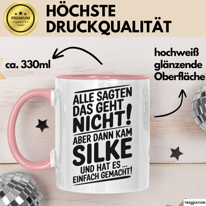 Silke Tasse Geschenk Alle Sagten Das Geht Nicht Aber Dann Kam Silke Und Hat Es Einfach Gemacht Geschenkidee Becher mit Name Rosa Trendation