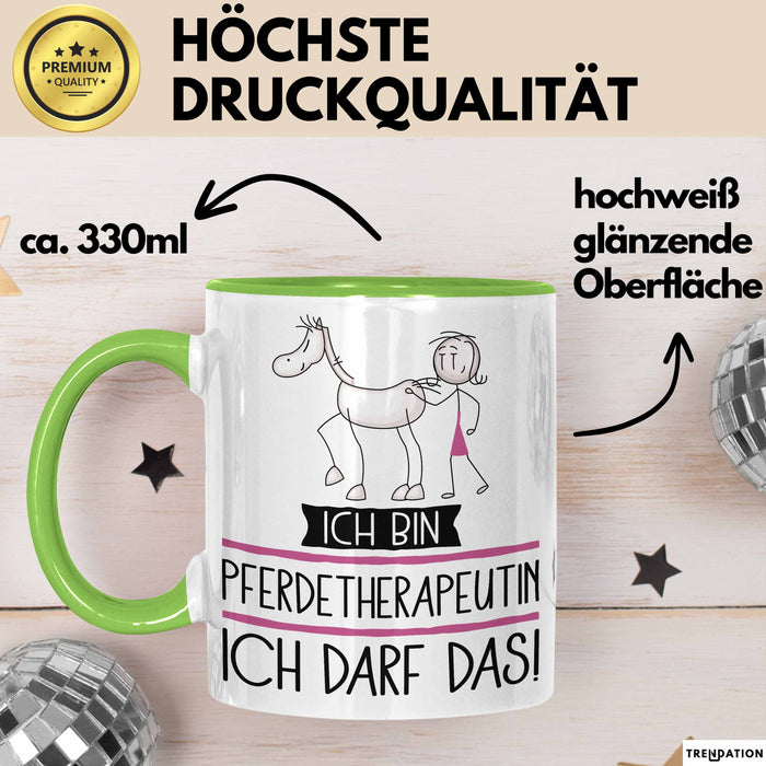 Geschenk für Pferdetherapeutin Tasse Lustige Geschenkidee Geburtstag Ich Bin Pferdetherapeutin Ich Darf Das Grün Trendation