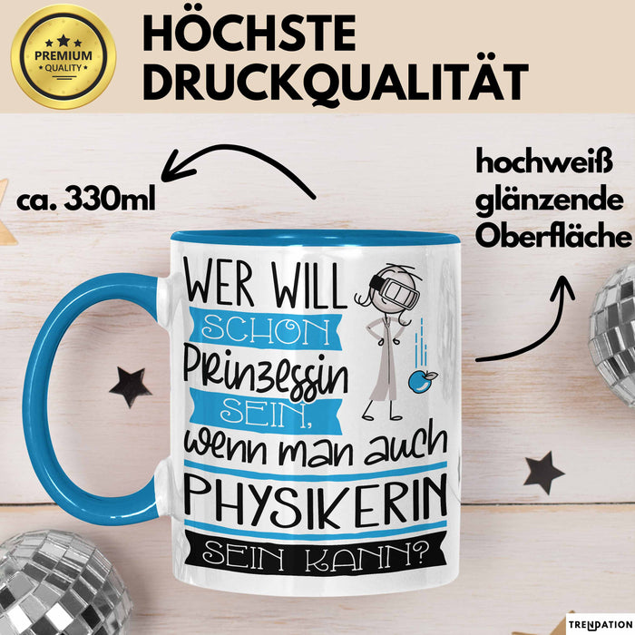 Physikerin Tasse Geschenk Spruch Wer Will Schon Prinzessin Sein Wenn Man Auch Physikerin Sein Kann Blau Trendation