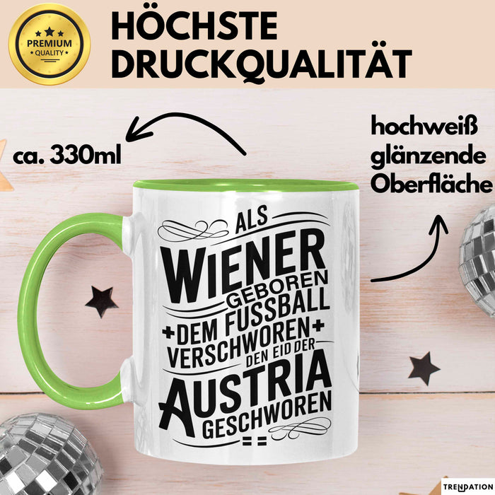 Österreich Wien Wienerisch Tasse Geschenk Lustige Geschenkidee Spruch Dem Fussball Verschworen Den Eid, Der Austria Geschworen Grün Trendation