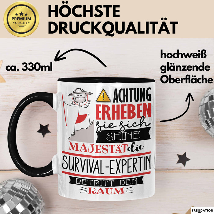 Survival-Expertin Tasse Geschenk Lustiger Spruch Bitte Erheben Sie Sich Seine Majestät Die Survival-Expertin Betritt Den Raum Schwarz Trendation