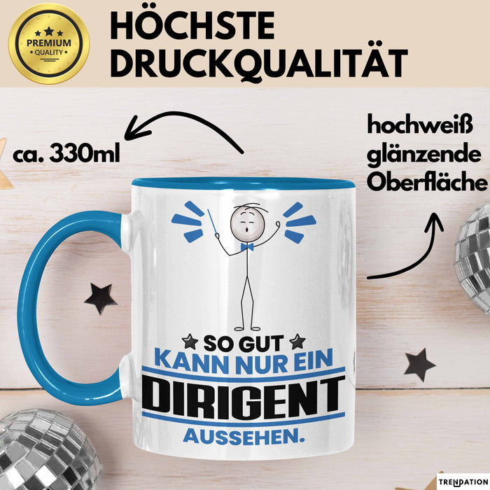 Dirigent Geschenk Tasse So Gut Kann Nur Ein Dirigent Aussehen Geschenkidee Kaffee-Becher Blau Trendation
