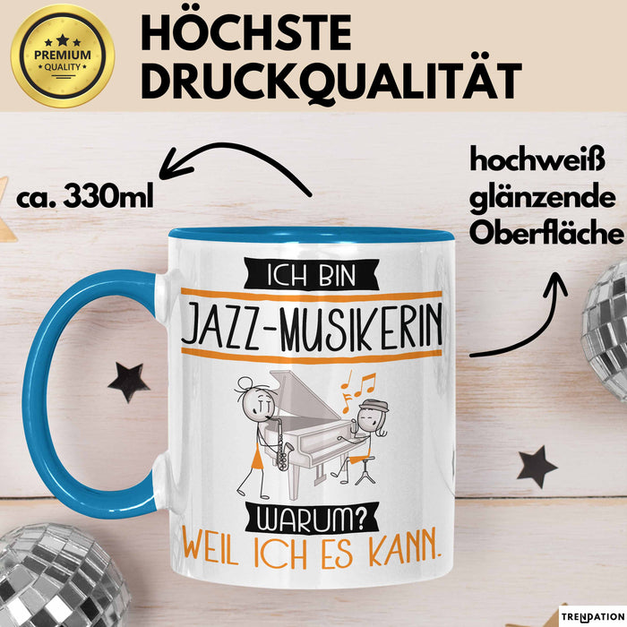 Jazz-Musikerin Tasse Geschenk Ich Bin Jazz-Musikerin Warum Weil Ich Es Kann Geschenkidee Geburtstag Blau Trendation