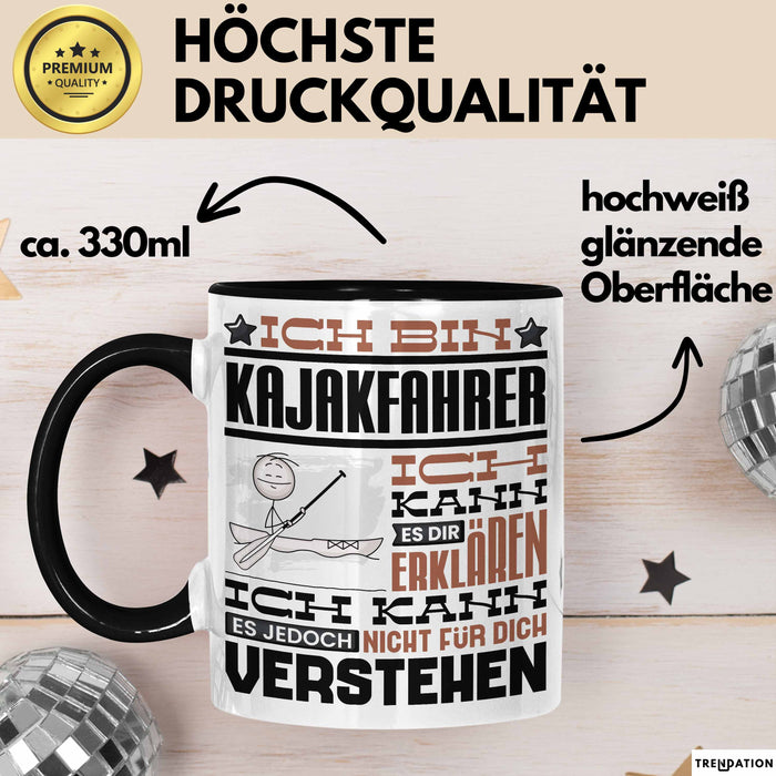 Kajakfahrer Geschenk Tasse Lustige Geschenkdiee für einen Kajakfahrer Geburtstag Ich Bin Kajakfahrer Ich Kann Es Dir Erklären Aber Nicht Für Dich Verstehen Schwarz Trendation