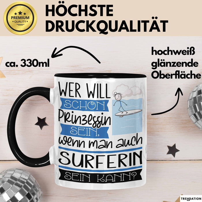 Surferin Tasse Geschenk Spruch Wer Will Schon Prinzessin Sein Wenn Man Auch Surferin Sein Kann Trendation