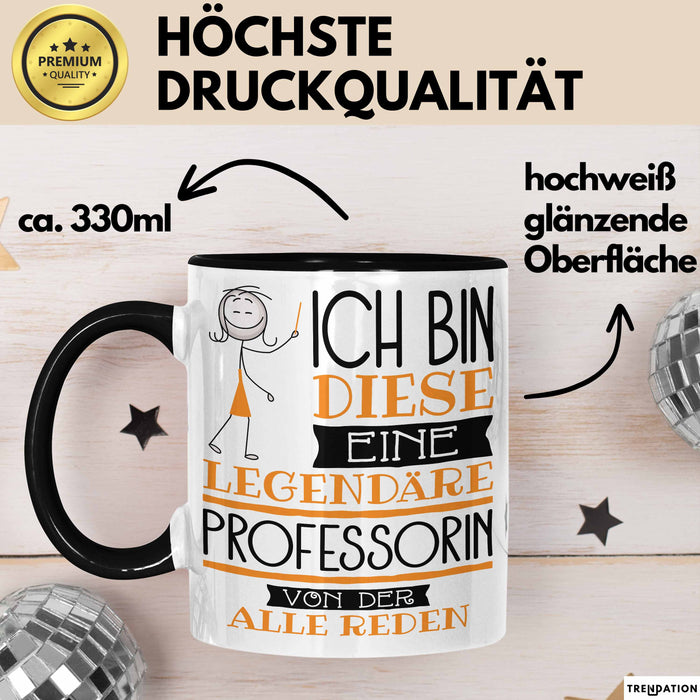 Professorin Tasse Geschenk Ich Bin Diese Eine Legendäre Professorin Von Der Alle Reden Geschenkidee Geburtstag Weihnachten Trendation