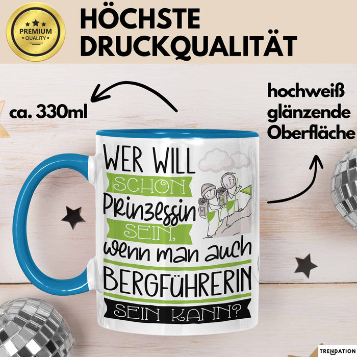 Bergführerin Tasse Geschenk Spruch Wer Will Schon Prinzessin Sein Wenn Man Auch Bergführerin Sein Kann Blau Trendation