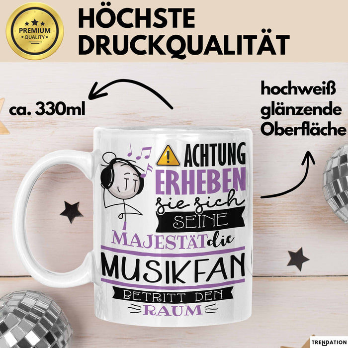 Musikfan Tasse Geschenk Lustiger Spruch Bitte Erheben Sie Sich Seine Majestät Die Musikfan Betritt Den Raum Weiß Trendation
