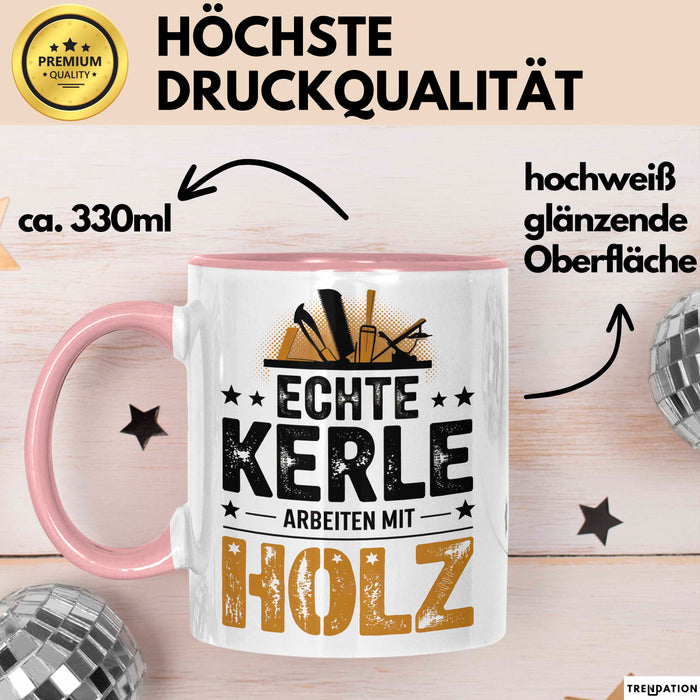 Zimmermann Holz Tischlerei Tasse Geschenk Lustige Geschenkidee Spruch Echte Kerle Arbeiten Mit Holz Rosa Trendation
