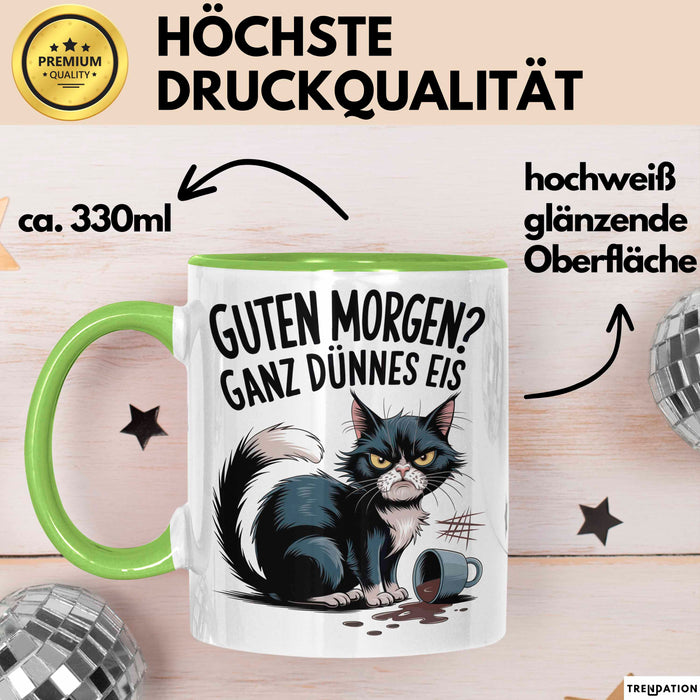 Sarkastische Katze Tasse Geschenkidee Guten Morgen Ganz Dünnes Eis Grün Trendation