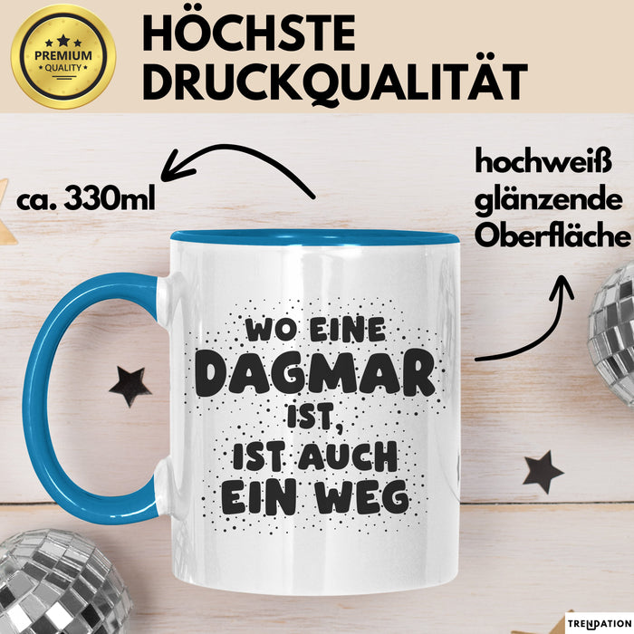 Dagmar Tasse Wo Eine Dagmar Ist, Ist Auch Ein Weg Geschenk