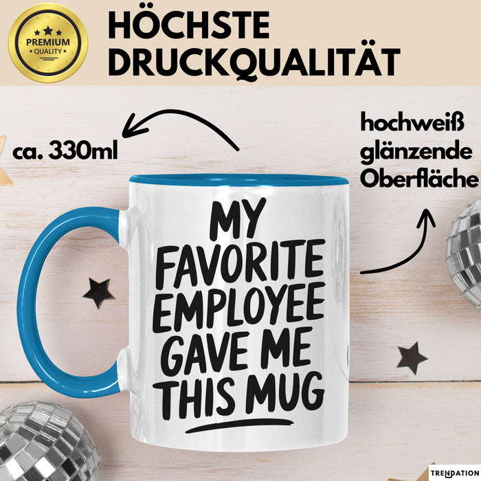 Chef Tasse Geschenk My Favorite Employee Gave Me This Mug Geschenkidee Boss Blau Trendation