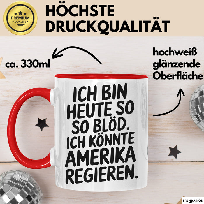 Lustige Tasse Geschenk Ich Bin So Bloed Koennte Amerika Regieren Geschenkidee Rot Trendation