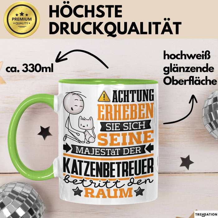 Katzenbetreuer Geschenk Tasse Lustiger Spruch Erheben Sie Sich Der Katzenbetreuer Betritt den Raum Grün Trendation