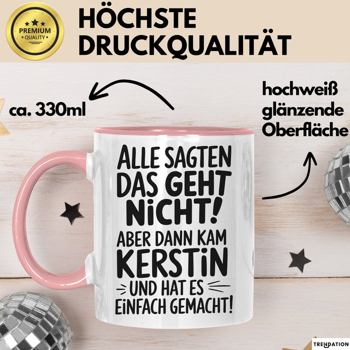 Kerstin Tasse Geschenk Alle Sagten Das Geht Nicht Aber Dann Kam Kerstin Und Hat Es Einfach Gemacht Geschenkidee Becher mit Name Rosa Trendation