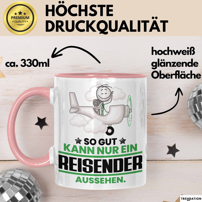 Reisender Geschenk Tasse So Gut Kann Nur Ein Reisender Aussehen Geschenkidee Kaffee-Becher Rosa Trendation